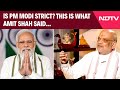 PM Modi News | Is PM Modi Strict? This Is What Amit Shah Said...