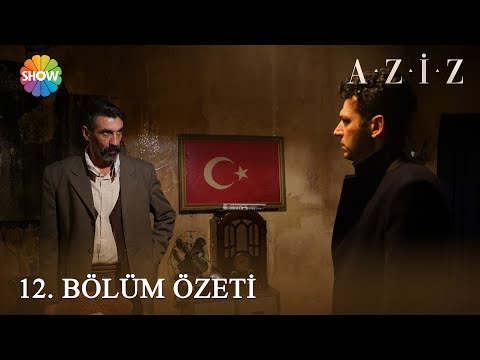 Aziz 12. Bölüm Özeti