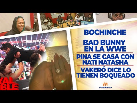 El Bochinche - Bad BUNNY WWE - a Vakeró lo tienen bloqueado - Pina y Natti se Casan