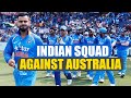 India vs Australia : BCCI announces India Squad, Ashwin Jadeja out