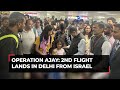 Operation Ajay: Second flight carrying 235 Indians arrives from Israel