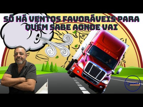 Como uma Frase de Caminhão Pode Mudar sua Vida: Só Há Ventos Favoráveis para Quem Sabe aonde Vai