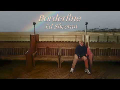 Vietsub | Ed Sheeran - Borderline | Lyrics Video