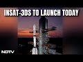ISRO To Launch Weather Monitoring Satellite INSAT-3DS Today