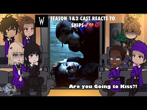 🌈WEDNESDAY SEASON 1 & 2 CAST REACTS TO SHIPS 🖤|| Gacha Club Reacts