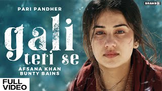 GALI TERI SE – Afsana Khan ft Pari Pandher & Josh Brar | Punjabi Song Video HD