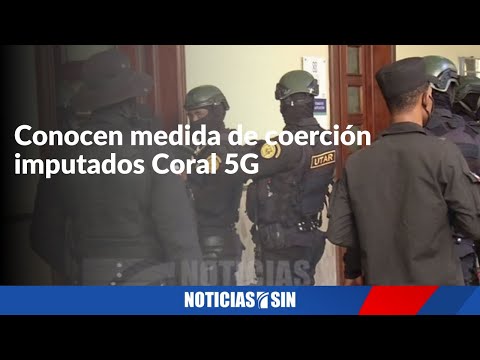 Conocen medida de coerción imputados Coral 5G