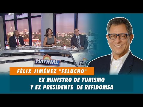 Félix Jiménez "Felucho", Ex ministro de turismo y ex presidente  de REFIDOMSA | Matinal