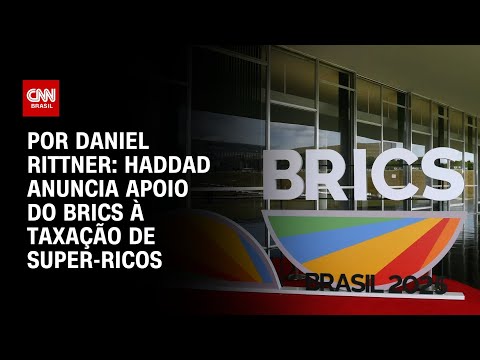 ​Análise: Brics discutirá ampliação do “FMI alternativo” | AGORA CNN