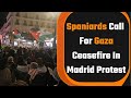 LIVE | Spaniards Call For Gaza Ceasefire In Madrid Protest | News9