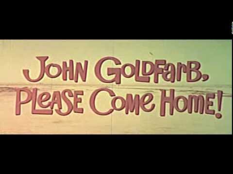 John Goldfarb, Please Come Home!'