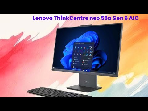 Lenovo ThinkCentre neo 55a Gen 6 AIO : First Look - Review Full Specifications