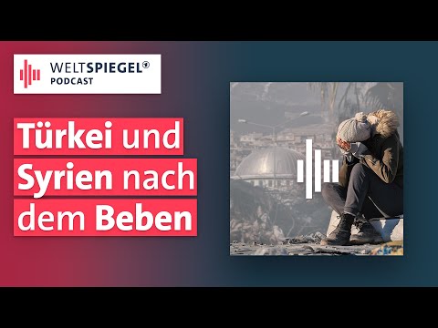 Erbeben in der Türkei und in Syrien: Ein Jahr danach I Weltspiegel Podcast