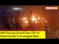 Natl Security Guard Team To Reach Kerala | Team To Investigate Blast | NewsX