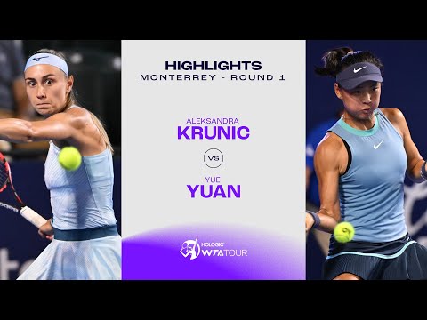 Aleksandra Krunic vs. Yue Yuan | 2024 Monterrey Round 1 | WTA Match Highlights