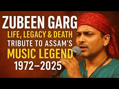 Zubeen Garg | Life, Legacy & Death | Tribute to Assam’s Music Legend (1972–2025)