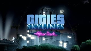 Cities: Skylines, After Dark Kiegészítő - Reveal Trailer - GAMESCOM 2015