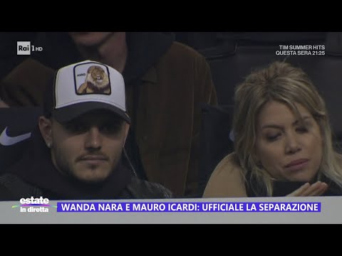 Wanda Nara e Mauro Icardi, ufficiale la separazione - Estate in diretta 12/07/2024