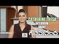 Catherine Tresa interview about Gautham Nanda