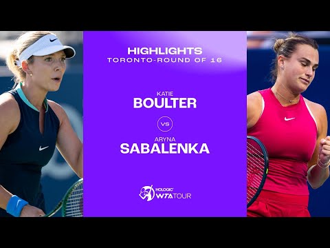 Katie Boulter vs. Aryna Sabalenka | 2024 Toronto Round of 16 | WTA Match Highlights