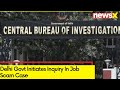Delhi Govt Initiates Inquiry | Inquiry In Job Scam Case | NewsX