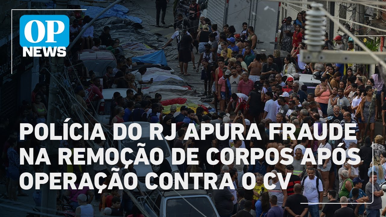 Polícia investiga fraude na remoção de corpos após megaoperação no Alemão e na Penha | OP News