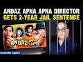 Rajkumar Santoshi, Hindi filmmaker sentenced to two years in jail in cheque bouncing case