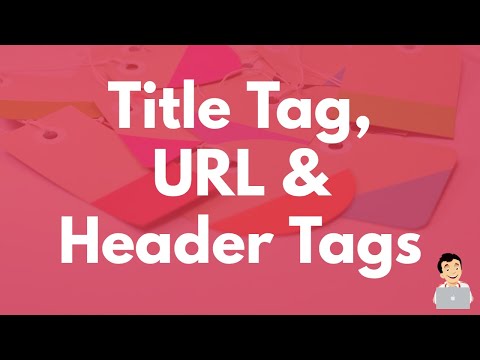 Title tag, URL & Header Tags