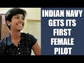 Indian Navy inducts its first woman pilot and 3 female officers into NAI branch