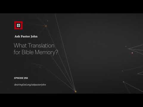 What Translation for Bible Memory? // Ask Pastor John