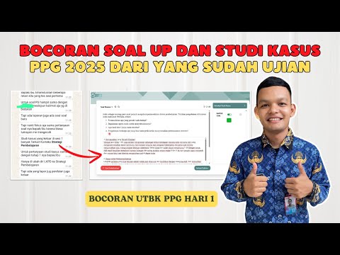 Bocoran Soal UP Dan Studi Kasus PPG 2025 Dari Yang Sudah Ujian