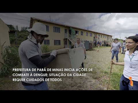 Vídeo: Prefeitura de Pará de Minas inicia ações de combate à Dengue; situação da cidade requer cuidados de todos