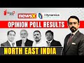 The 2024 North East India Result | NewsX D-Dynamics Opinion Poll