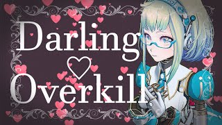 【Original Song】Darling❤Overkill【Lyric Video】