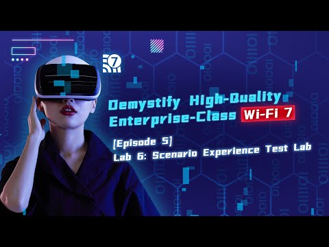 Demystify High-Qulaity Enterprise-Class Wi-Fi 7 Episode 5