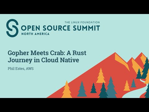 Gopher Meets Crab: A Rust Journey in Cloud Native - Phil Estes, AWS