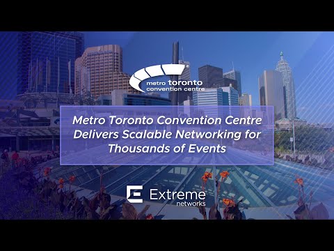 Metro Toronto Convention Centre Delivers Scalable Networking for Thousands of Events