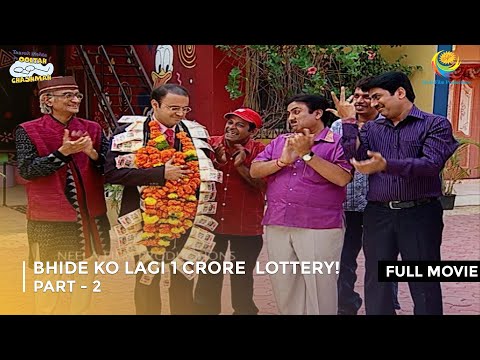 Bhide Ko Lagi 1 Crore  Lottery! | FULL MOVIE | Part 2 | Taarak Mehta Ka Ooltah Chashmah Ep 581 - 583