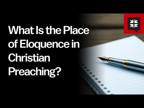 What Is the Place of Eloquence in Christian Preaching? // Ask Pastor John