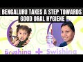 Bengaluru Takes A Step Towards Good Oral Hygiene