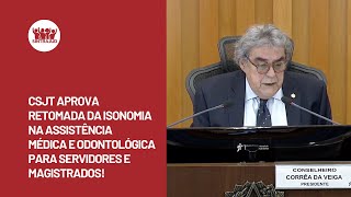 CSJT aprova retomada da isonomia na assistência médica e odontológica para servidores e magistrados