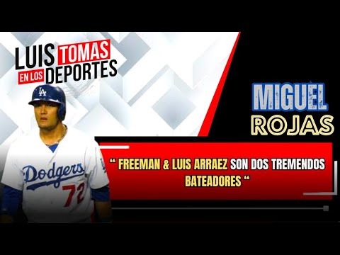 Miguel Rojas,   ´´´ Freeman & Luis Arraez son dos Tremendos Bateadores ´´´