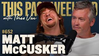 Matt McCusker | This Past Weekend w/ Theo Von #652