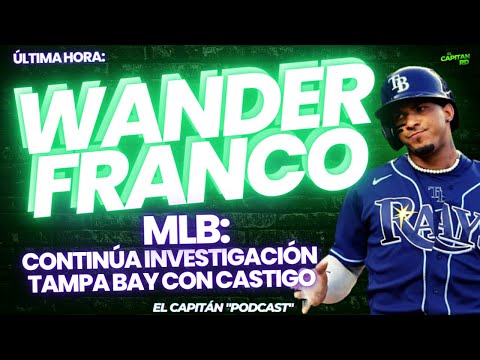 Wander Franco confiesa a MLB de su esposa y TAMPA BAY no usa su nombre y su imagen en Promos