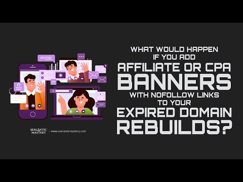 What Would Happen If You Add Affiliate Or CPA Banners With NoFollow Links To Your Expired Domain Reb