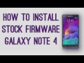 GALAXY NOTE 4 STOCK FIRMWARE INSTALL GUIDE [ALL VARIANTS]