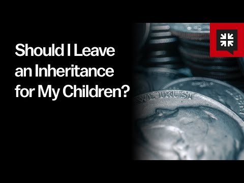 Should I Leave an Inheritance for My Children?