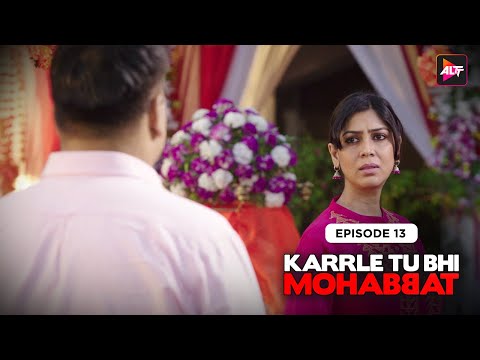 Karrle Tu Bhi Mohabbat | Season 1| Episode 13 |Ram Kapoor & Sakshi Tanwar |  @Altt_Official     ​
