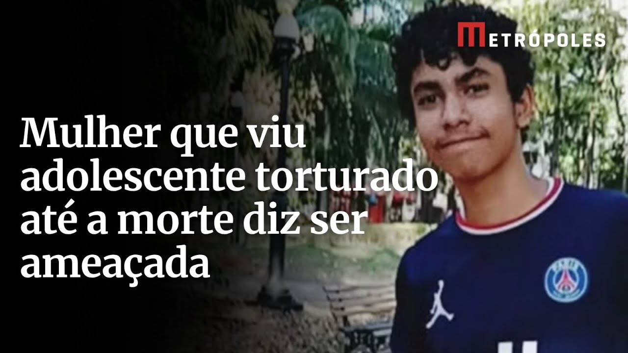 Mulher que viu adolescente torturado até a morte diz ser ameaçada