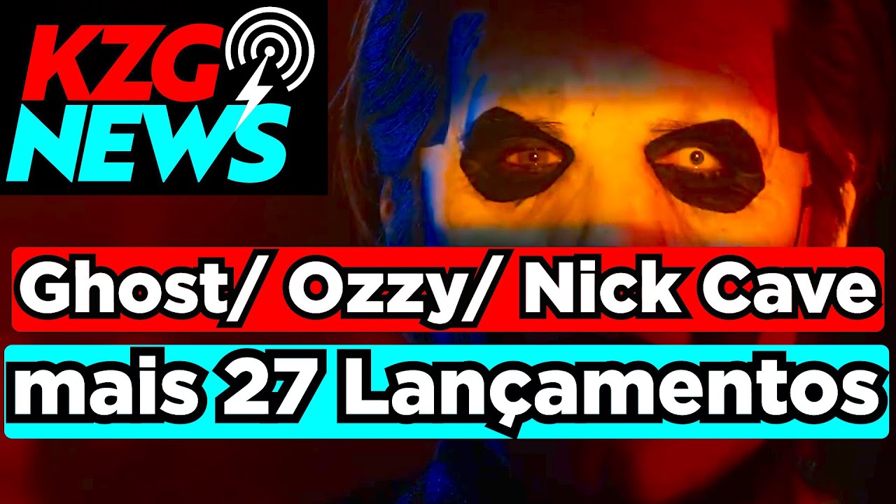 KZG NEWS ⭐️ GHOST⚡️OZZY⚡️NICK CAVE ⚡️27 LANÇAMENTOS ⭐️